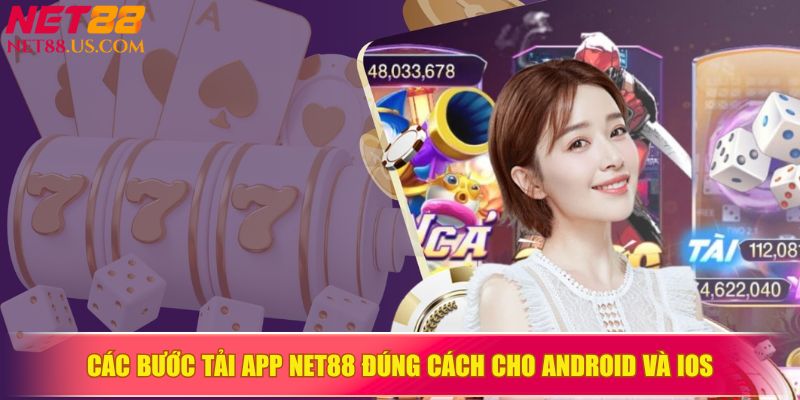 Các bước tải app NET88 đúng cách cho Android và iOS