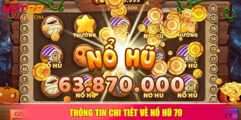 Tổng quan về trò chơi nổ hũ 79 